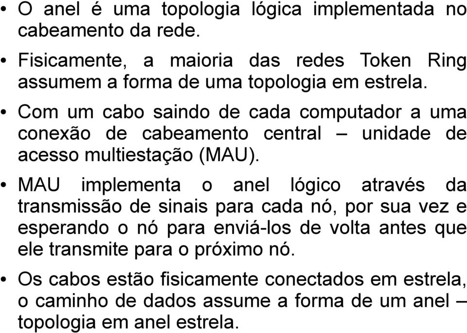 Com um cabo saindo de cada computador a uma conexão de cabeamento central unidade de acesso multiestação (MAU).