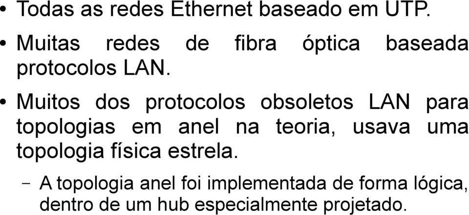 em anel na teoria, usava uma topologia física estrela.