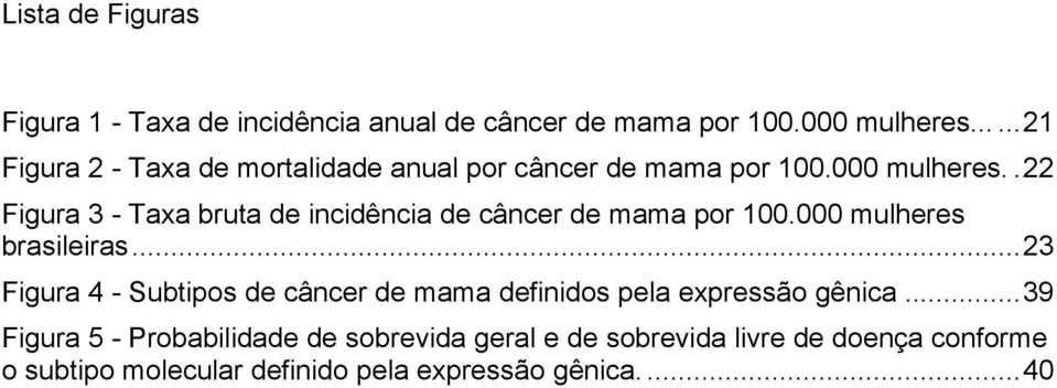 .22 Figura 3 - Taxa bruta de incidência de câncer de mama por 100.000 mulheres brasileiras.