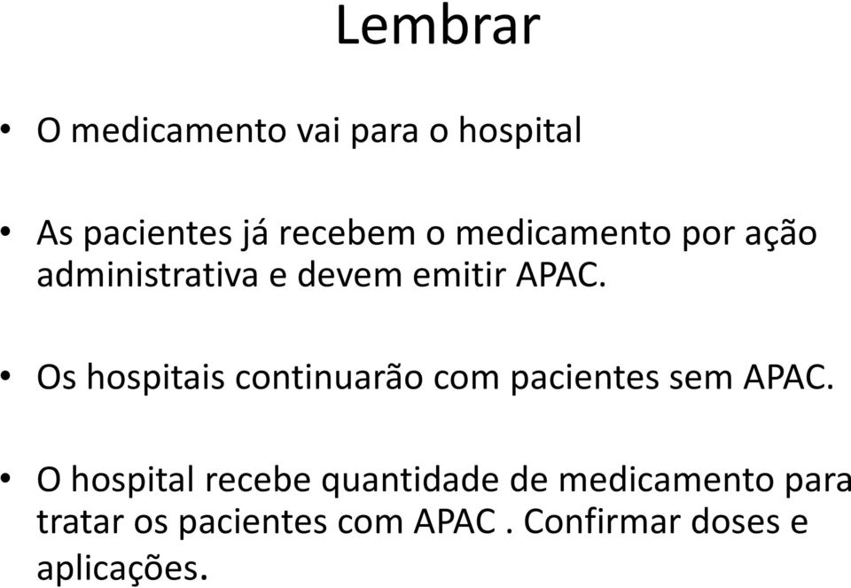 Os hospitais continuarão com pacientes sem APAC.