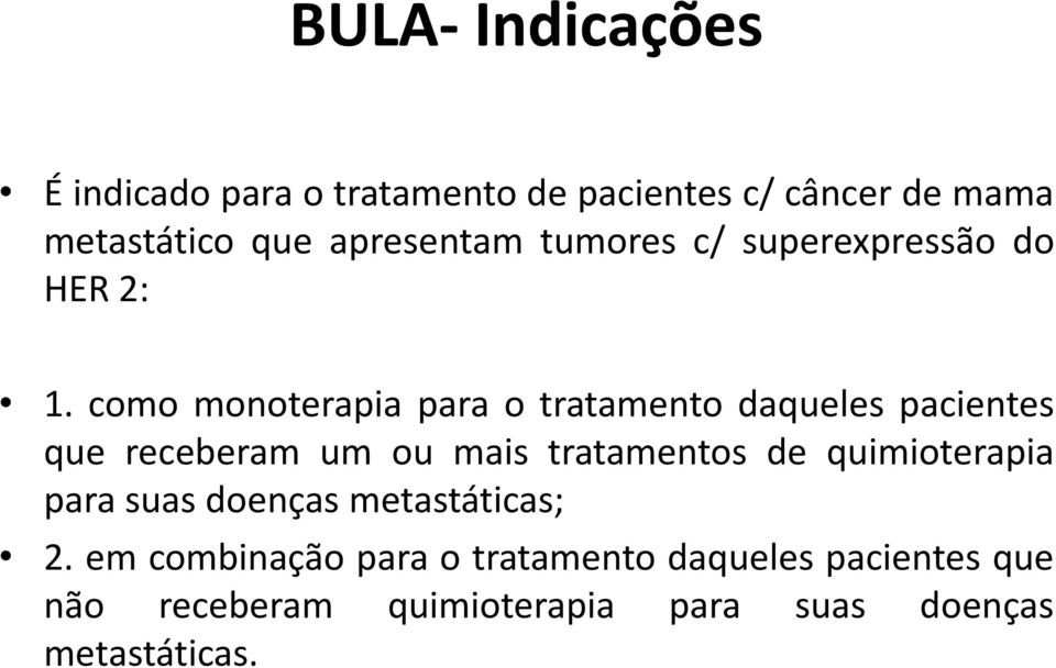 como monoterapia para o tratamento daqueles pacientes que receberam um ou mais tratamentos de