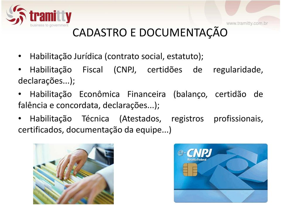 ..); Habilitação Econômica Financeira (balanço, certidão de falência e concordata,