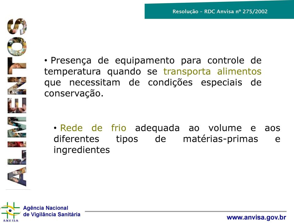 necessitam de condições especiais de conservação.