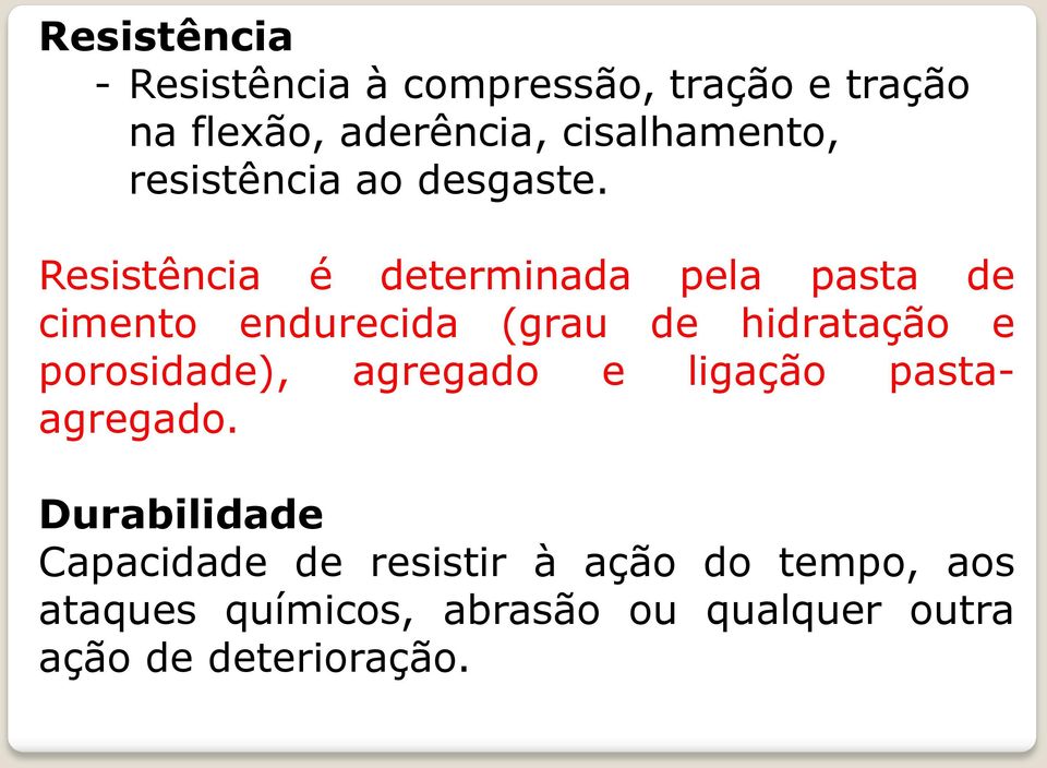 Resistência é determinada pela pasta de cimento endurecida (grau de hidratação e