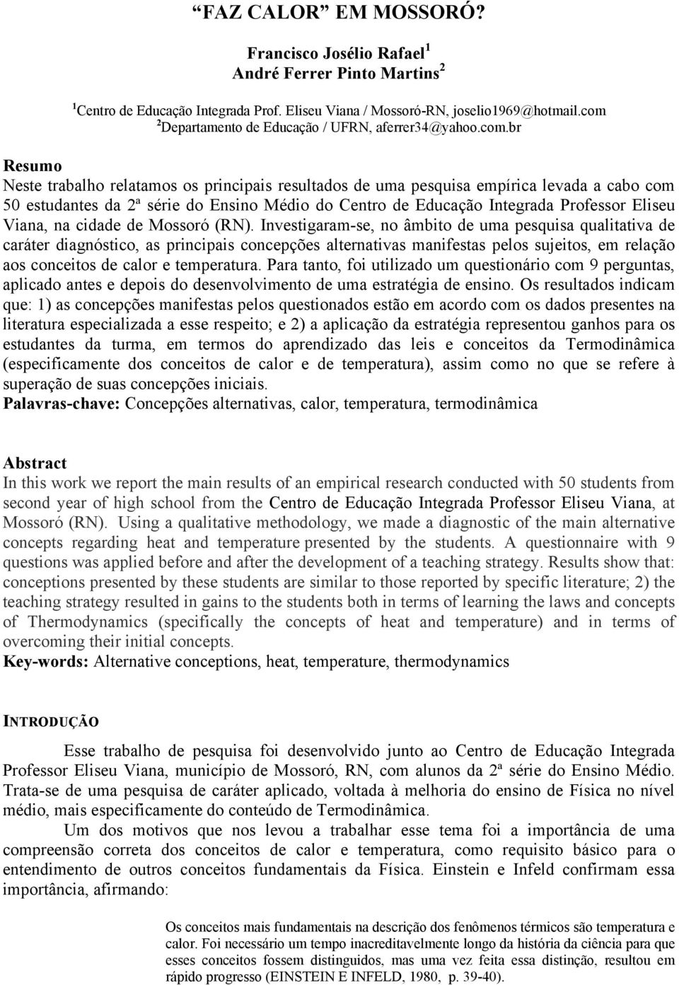 Médio do Centro de Educação Integrada Professor Eliseu Viana, na cidade de Mossoró (RN).