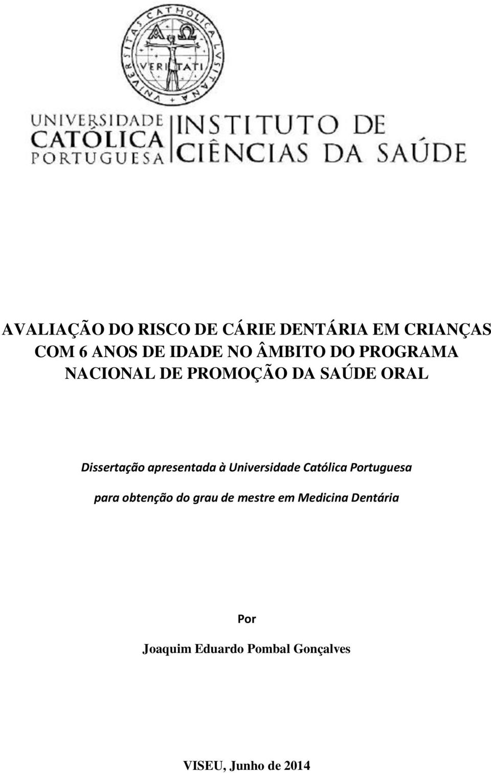apresentada à Universidade Católica Portuguesa para obtenção do grau de