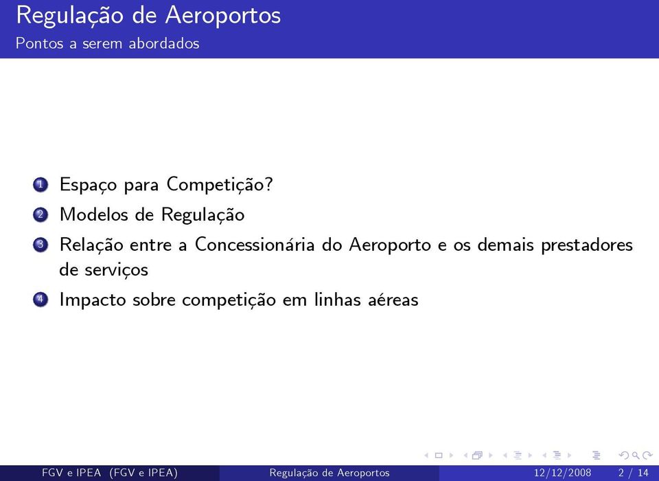 2 Modelos de Regulação 3 Relação entre a Concessionária do Aeroporto e