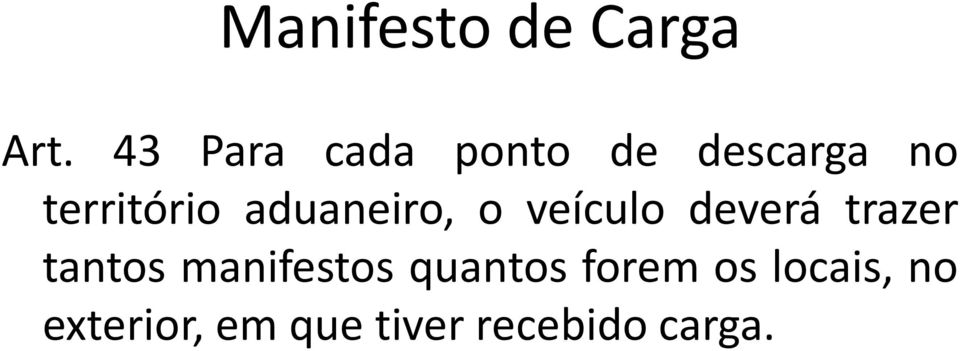 aduaneiro, o veículo deverá trazer tantos