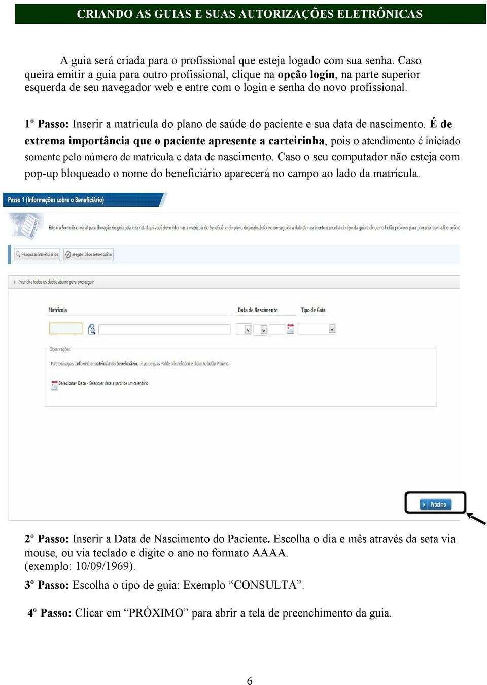 1º Passo: Inserir a matricula do plano de saúde do paciente e sua data de nascimento.