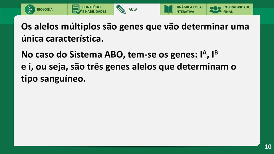 No caso do Sistema ABO, tem-se os genes: I A, I