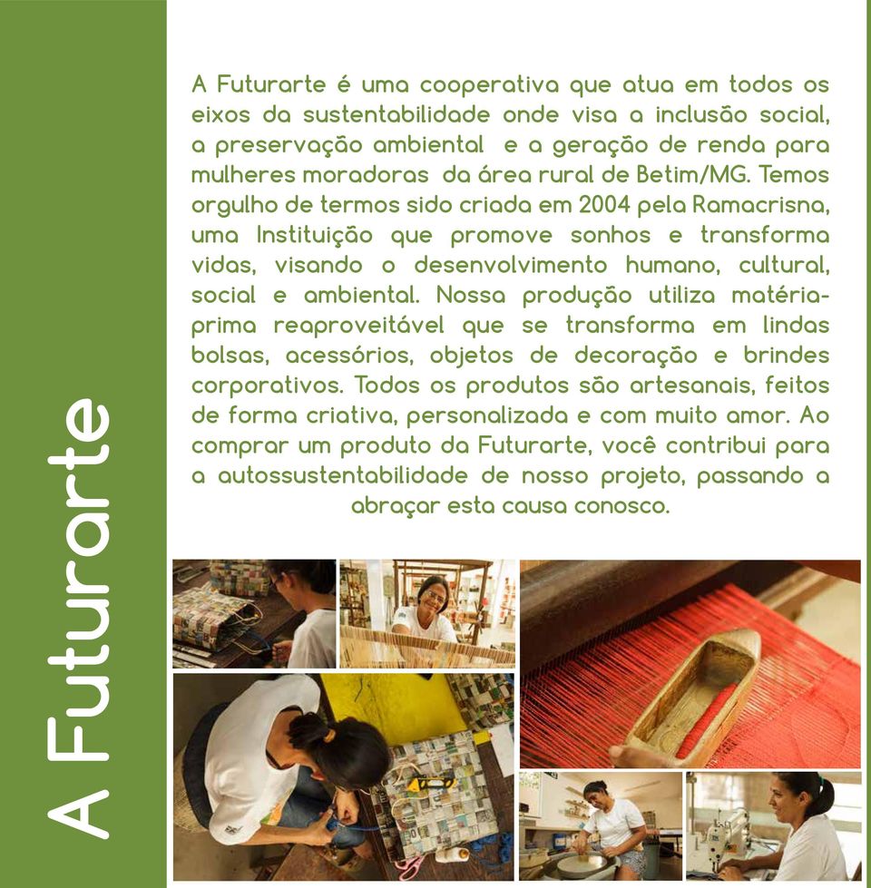 Temos orgulho de termos sido criada em 2004 pela Ramacrisna, uma Instituição que promove sonhos e transforma vidas, visando o desenvolvimento humano, cultural, social e ambiental.