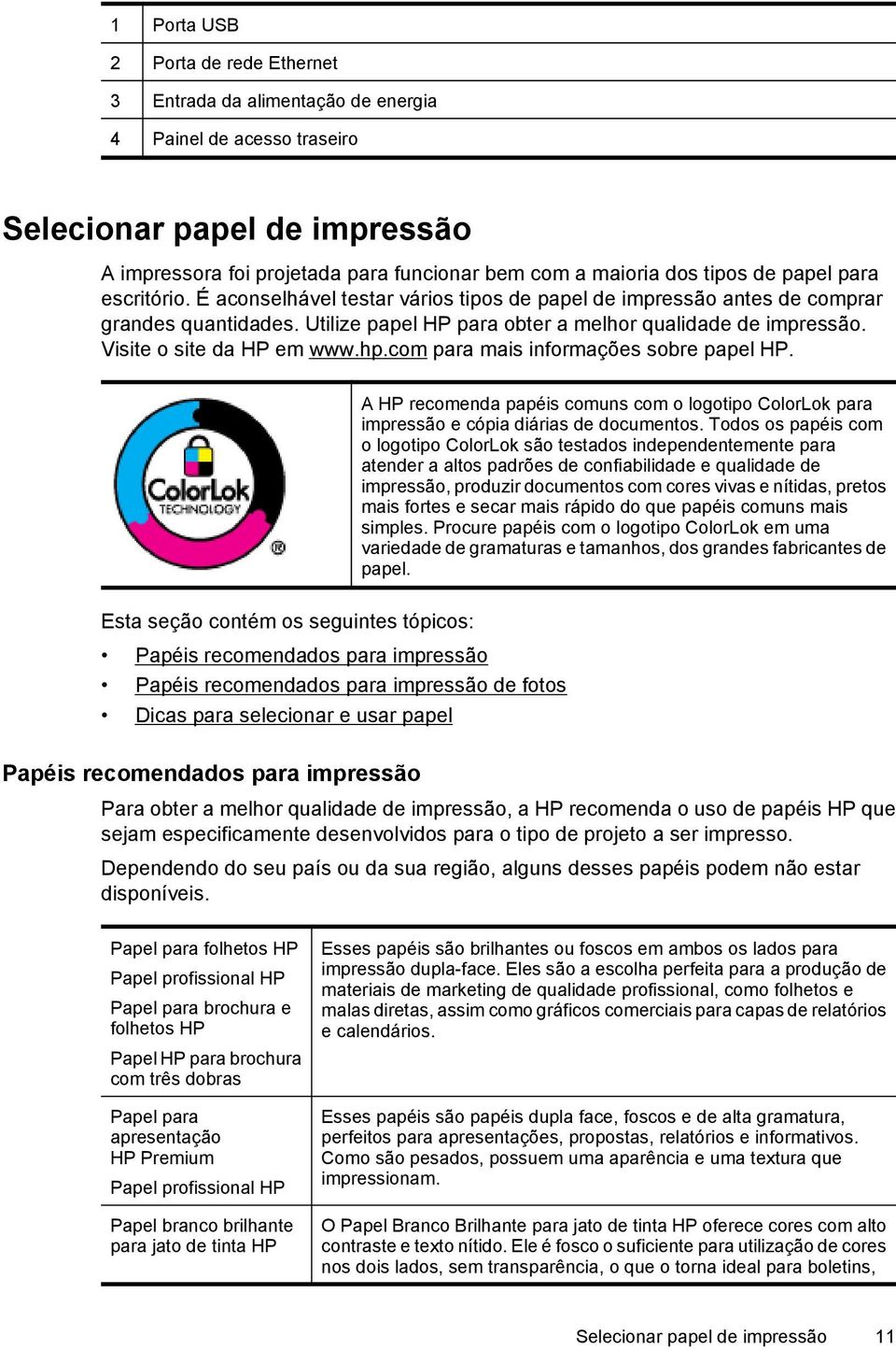 Visite o site da HP em www.hp.com para mais informações sobre papel HP.