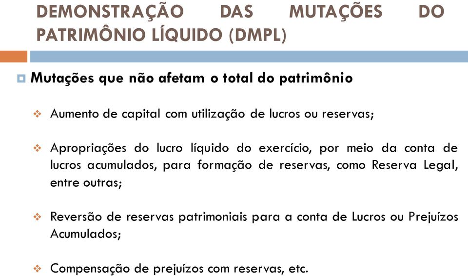 para formação de reservas, como Reserva Legal, entre outras; Reversão de reservas