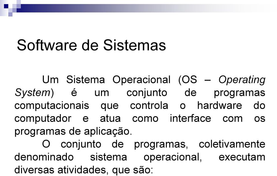 atua como interface com os programas de aplicação.