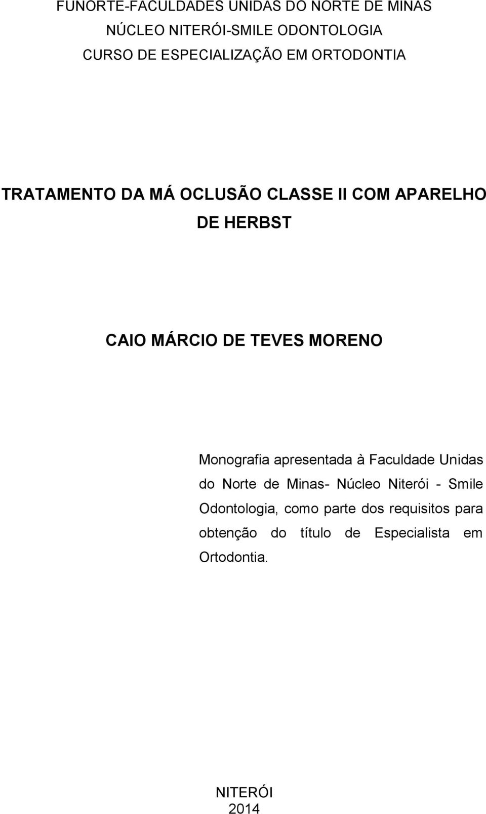 MÁRCIO DE TEVES MORENO Monografia apresentada à Faculdade Unidas do Norte de Minas- Núcleo