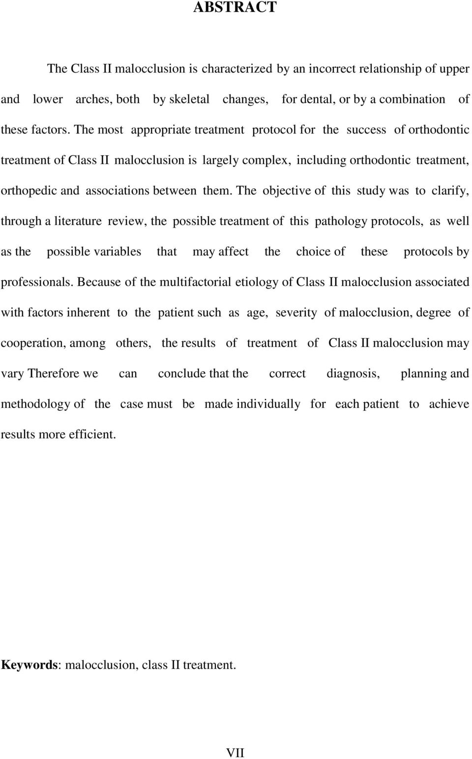 The objective of this study was to clarify, through a literature review, the possible treatment of this pathology protocols, as well as the possible variables that may affect the choice of these