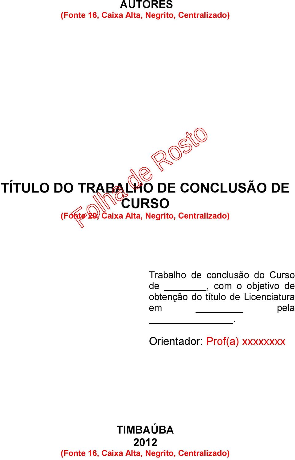 conclusão do Curso de, com o objetivo de obtenção do título de Licenciatura em