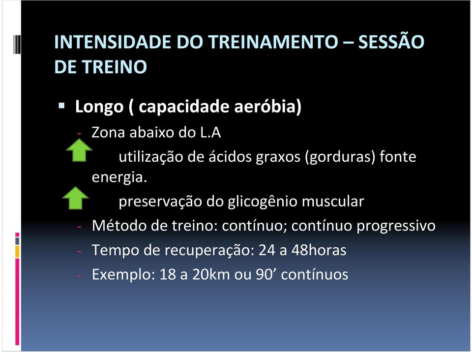 - preservação do glicogênio muscular - Método de treino: contínuo; contínuo