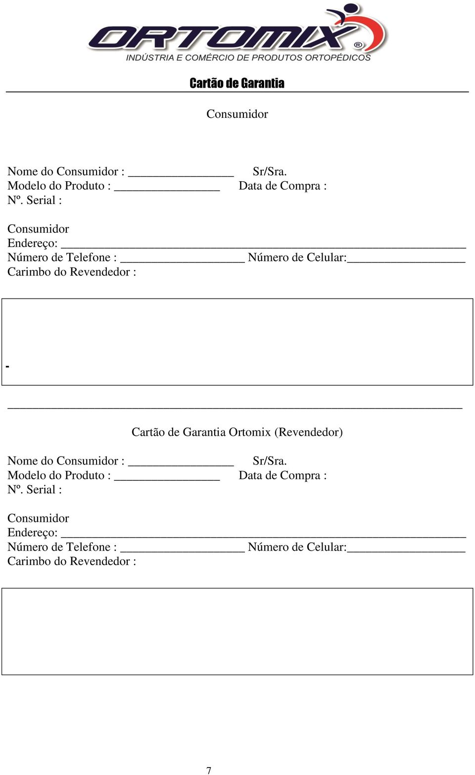 Cartão de Garantia Ortomix (Revendedor) Nome do Consumidor : Sr/Sra.