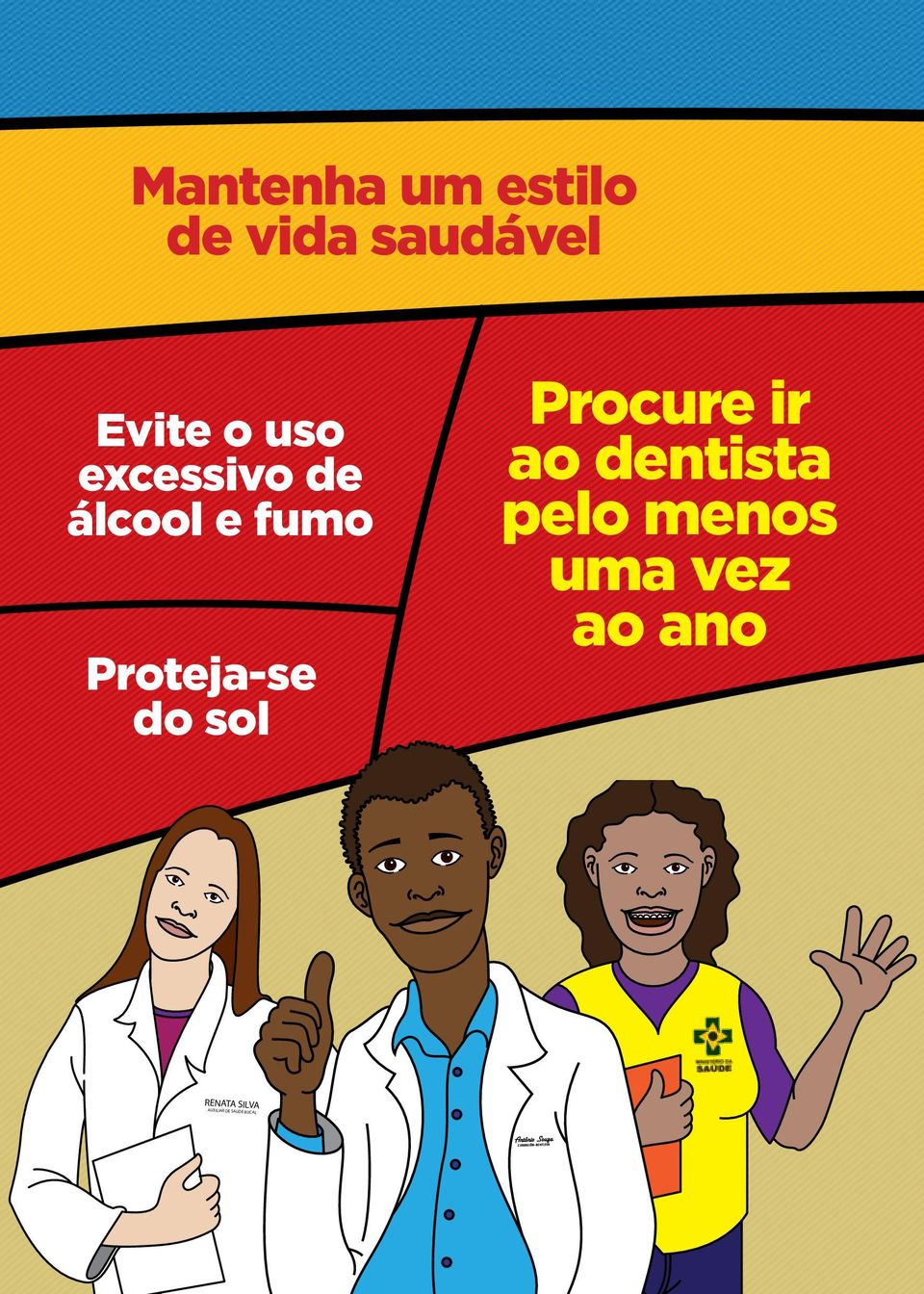 sol Procure ir ao dentista pelo menos uma