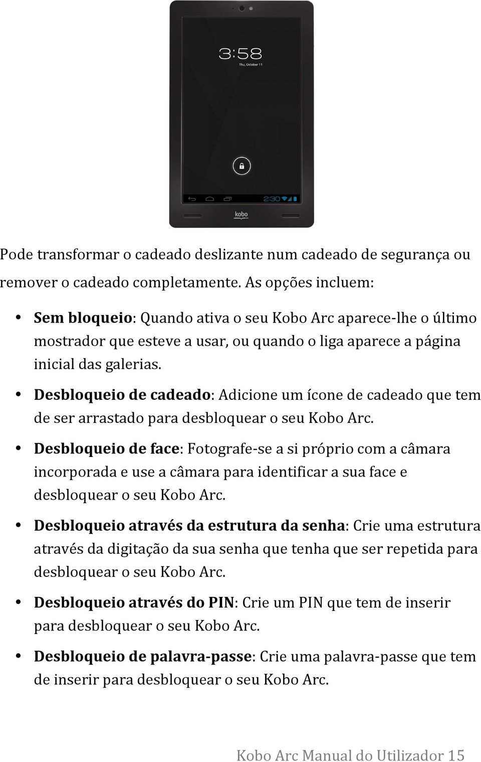 Desbloqueio de cadeado: Adicione um ícone de cadeado que tem de ser arrastado para desbloquear o seu Kobo Arc.