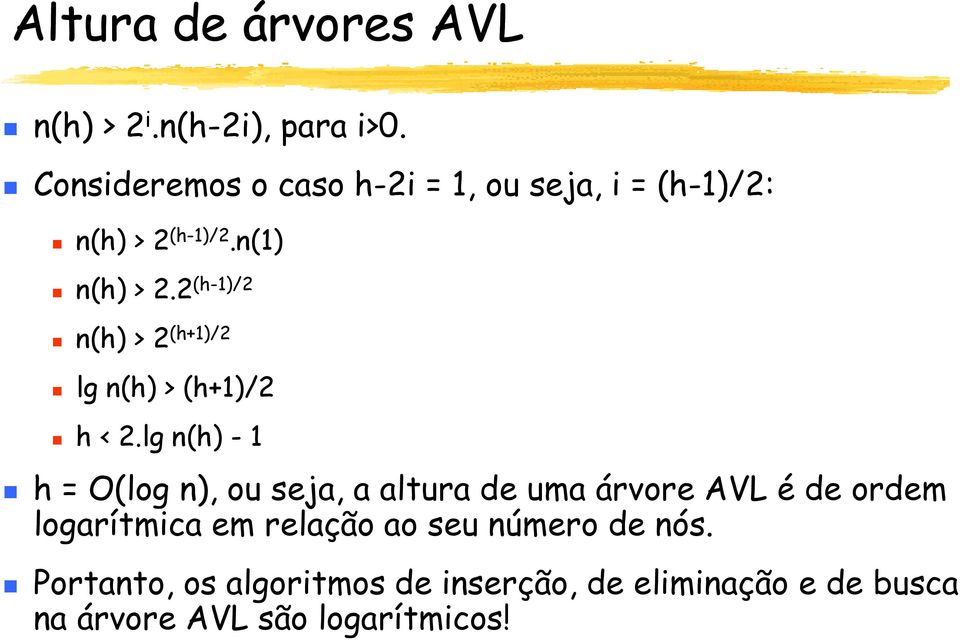 2 (h-1)/2 n(h) > 2 (h+1)/2 lg n(h) > (h+1)/2 h < 2.