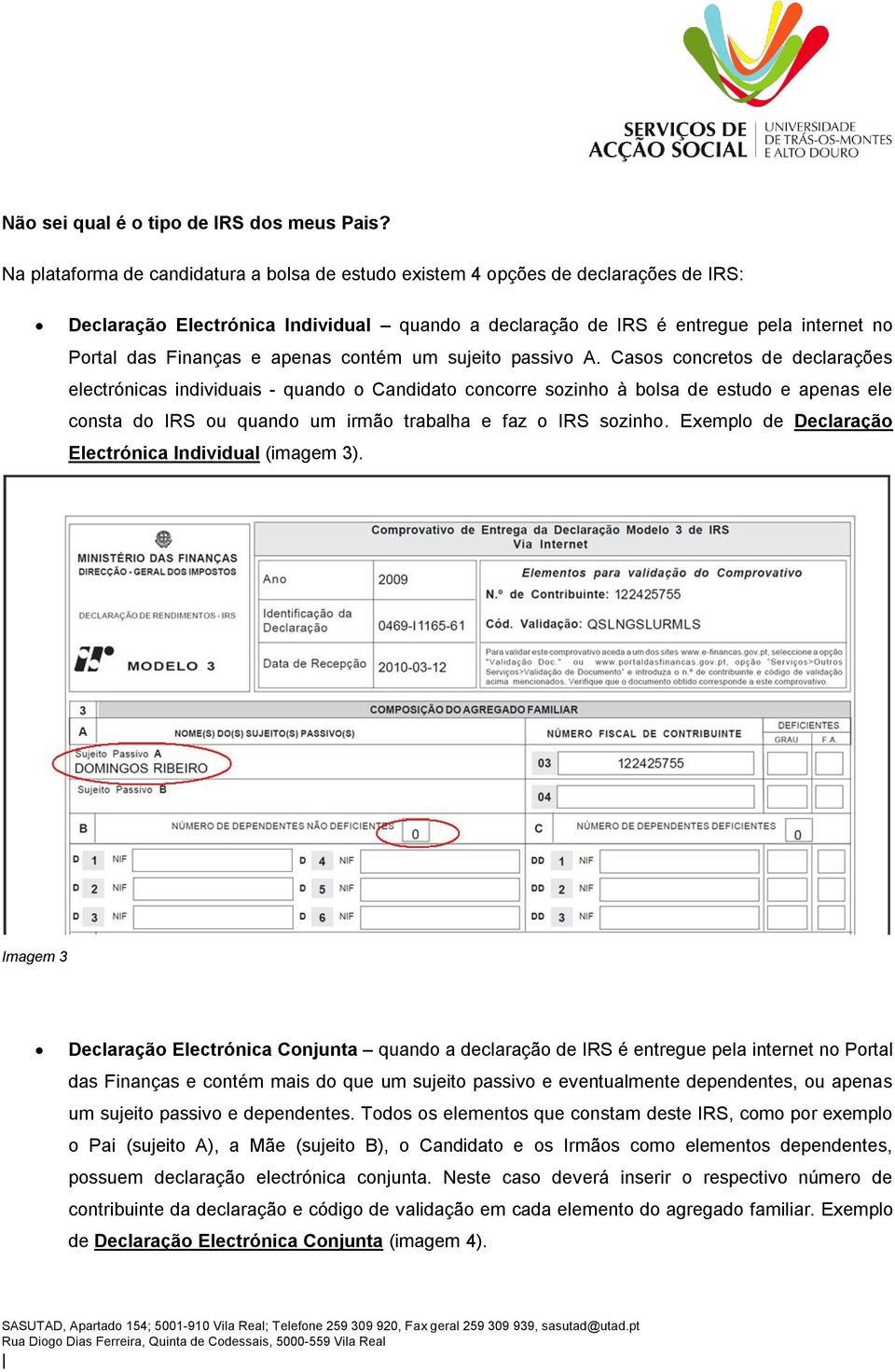 apenas contém um sujeito passivo A.