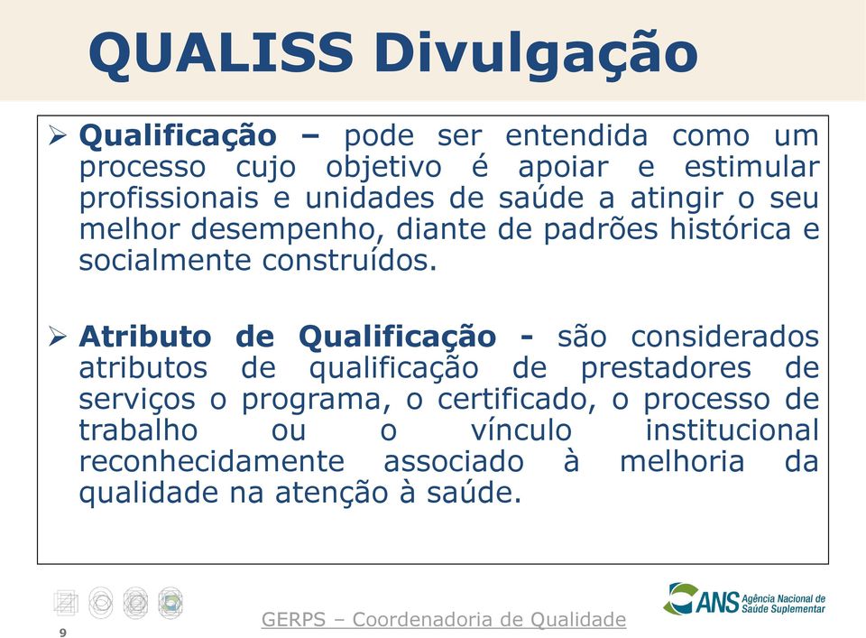 Atributo de Qualificação - são considerados atributos de qualificação de prestadores de serviços o programa, o