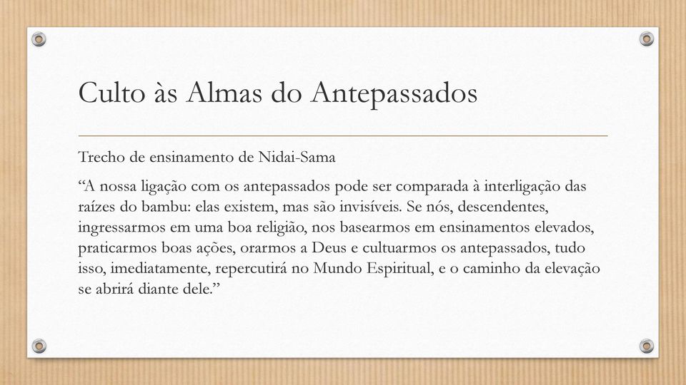 Se nós, descendentes, ingressarmos em uma boa religião, nos basearmos em ensinamentos elevados, praticarmos