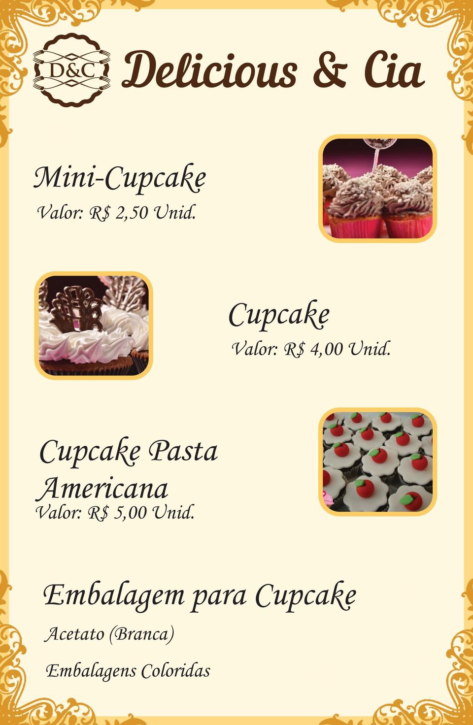 Cupcake Pasta Americana Valor: R$ 5,00