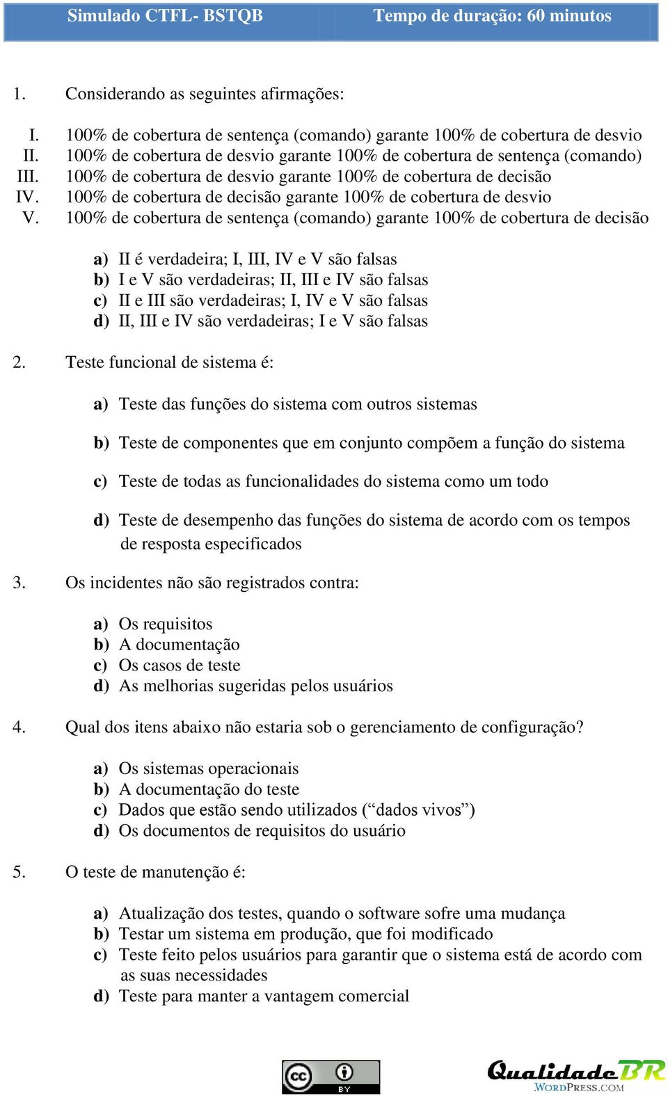 100% de cobertura de decisão garante 100% de cobertura de desvio V.