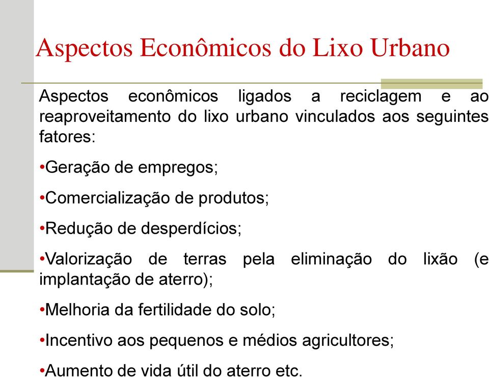 lixo urbano vinculados aos seguintes fatores: Geração de empregos; Comercialização de produtos;