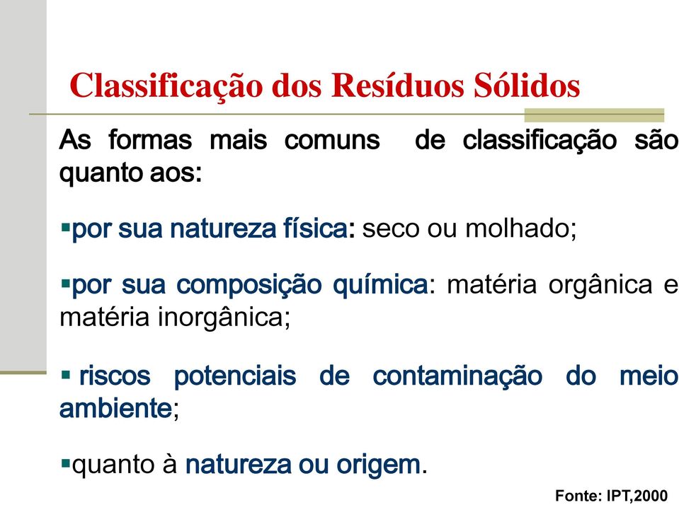 composição química: matéria orgânica e matéria inorgânica; riscos