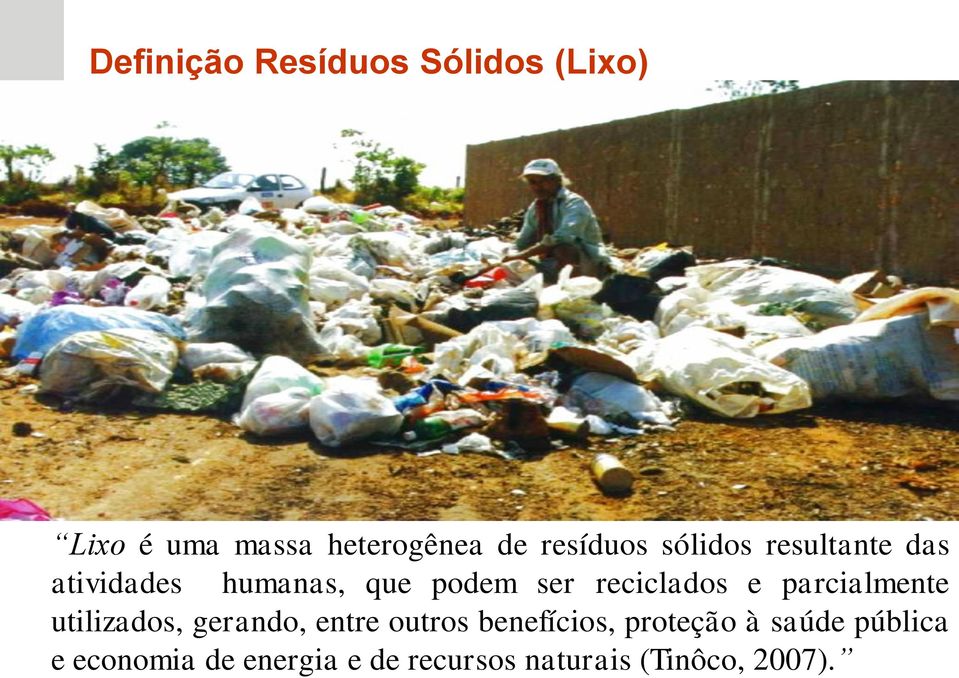 reciclados e parcialmente utilizados, gerando, entre outros benefícios,