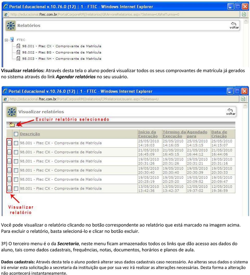 3º) O terceiro menu é o da Secretaria, neste menu ficam armazenados todos os links que dão acesso aos dados do aluno, tais como dados cadastrais, frequências, notas, documentos, horários e planos de