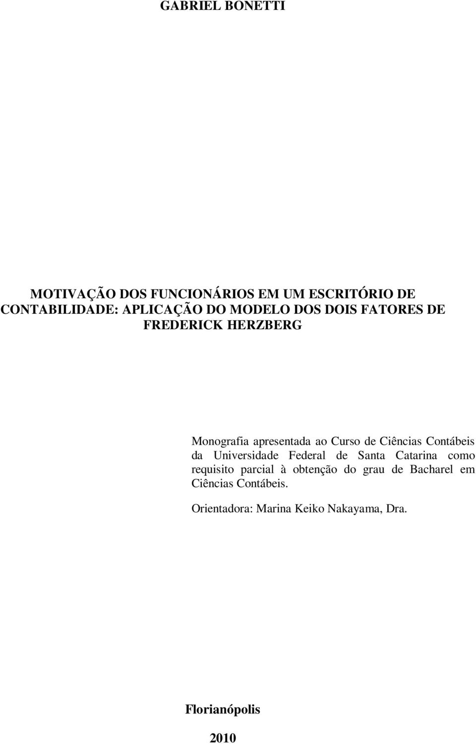 Contábeis da Universidade Federal de Santa Catarina como requisito parcial à obtenção do