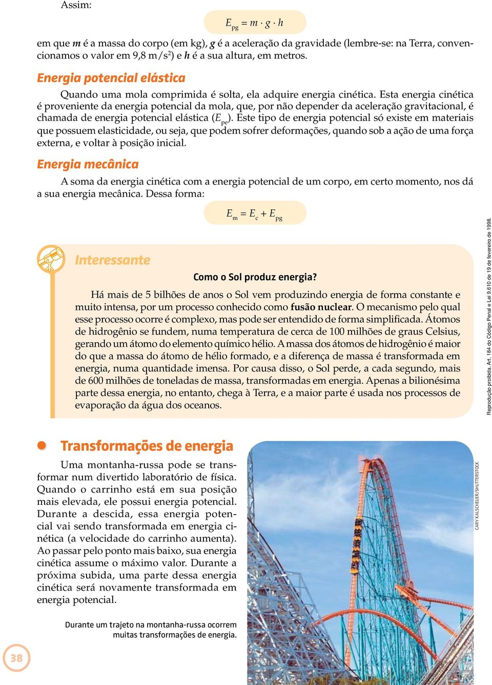 Esta energia cinética é proveniente da energia potencial da mola, que, por não depender da aceleração gravitacional, é chamada de energia potencial elástica (E pe ).