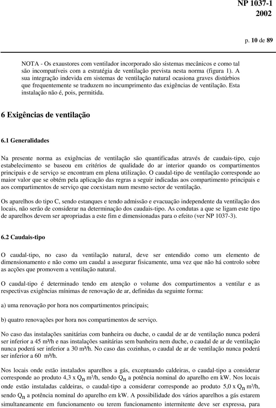 Esta instalação não é, pois, permitida. 6 Exigências de ventilação 6.