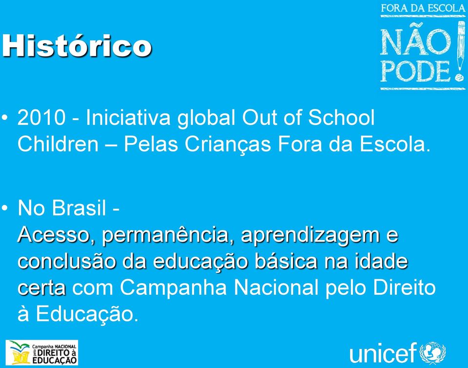 No Brasil - Acesso, permanência, aprendizagem e conclusão