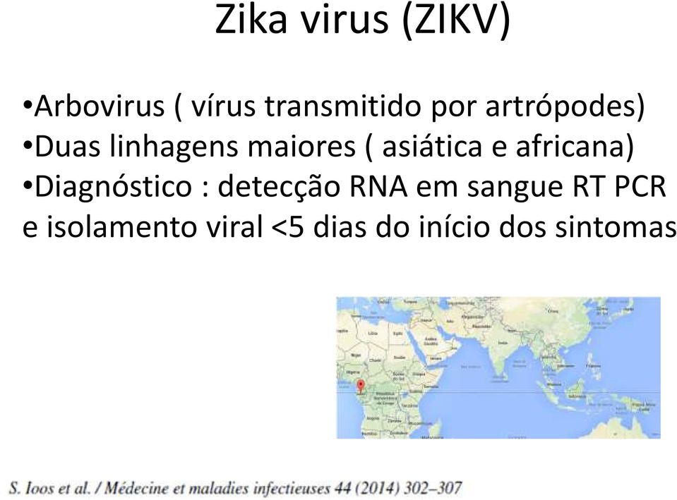 e africana) Diagnóstico : detecção RNA em sangue