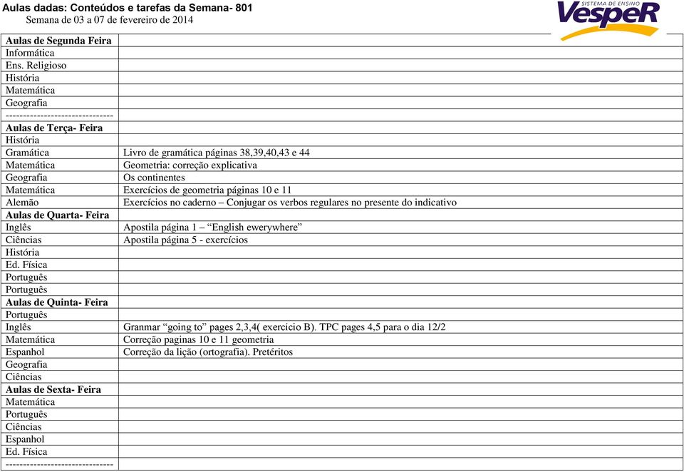 geometria páginas 10 e 11 Alemão Exercícios no caderno Conjugar os verbos regulares no presente do indicativo Aulas de Quarta- Feira Apostila página