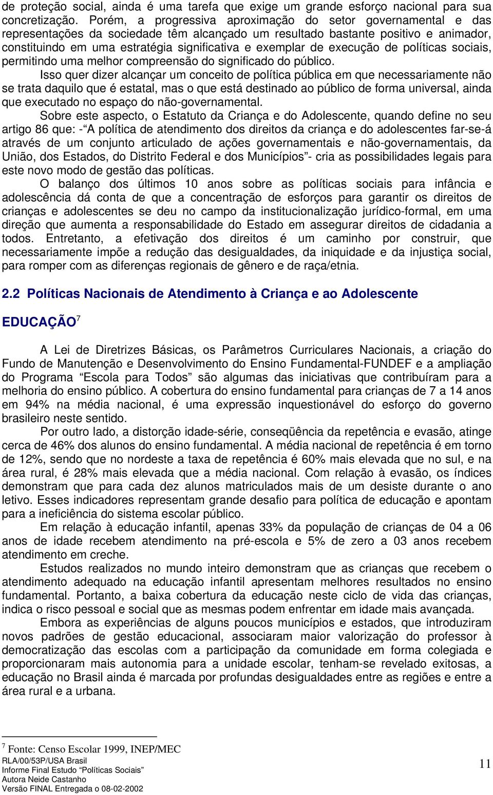 exemplar de execução de políticas sociais, permitindo uma melhor compreensão do significado do público.