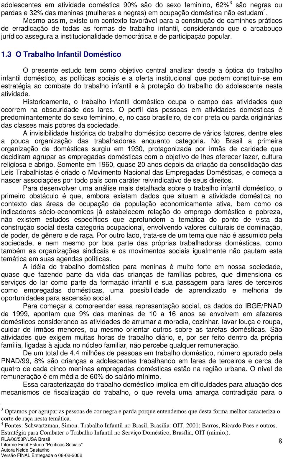 institucionalidade democrática e de participação popular. 1.