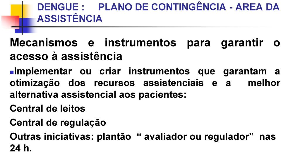 e a melhor alternativa assistencial aos pacientes: Central de leitos