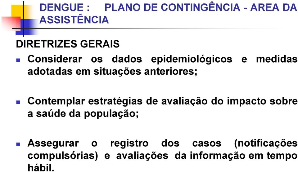 avaliação do impacto sobre a saúde da população; Assegurar o