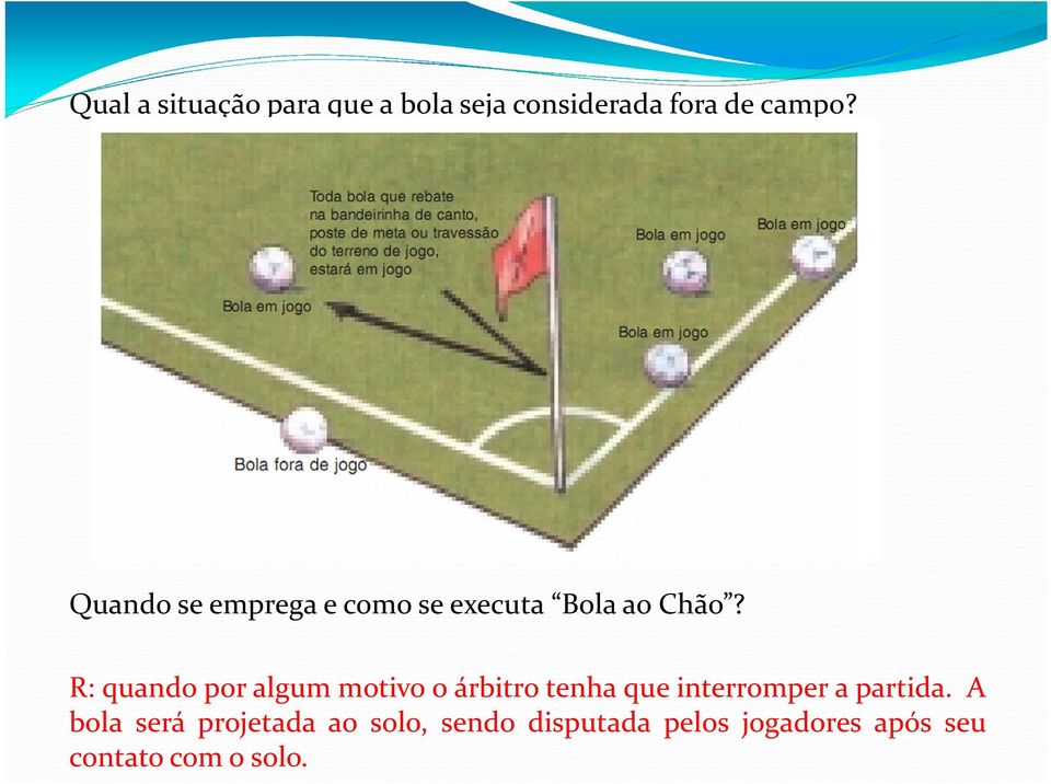 R: quando por algum motivo o árbitro tenha que interromper a