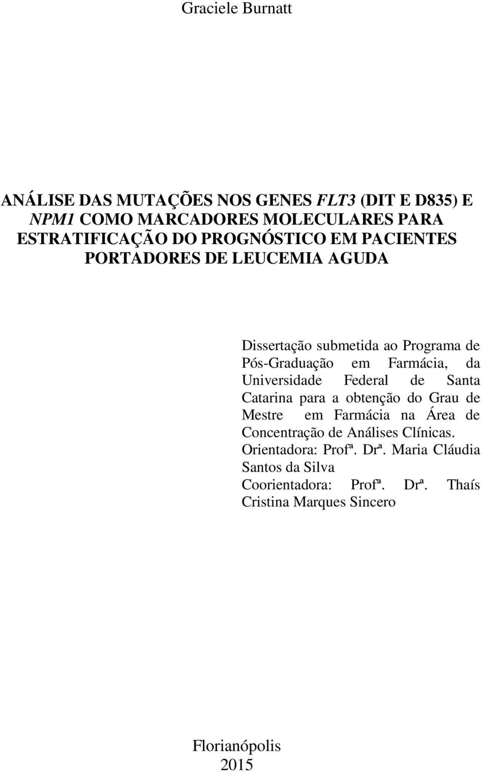 Universidade Federal de Santa Catarina para a obtenção do Grau de Mestre em Farmácia na Área de Concentração de Análises