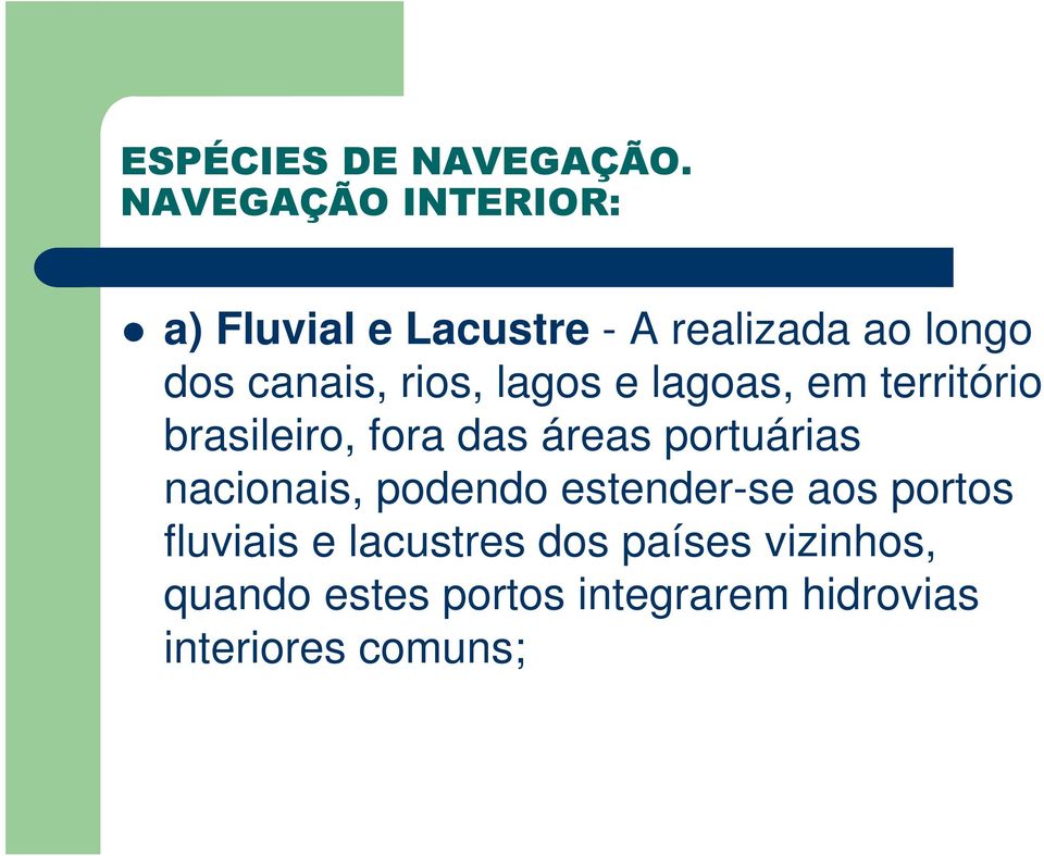 rios, lagos e lagoas, em território brasileiro, fora das áreas portuárias