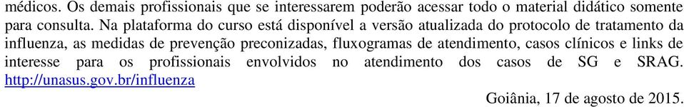 Na plataforma do curso está disponível a versão atualizada do protocolo de tratamento da influenza, as medidas