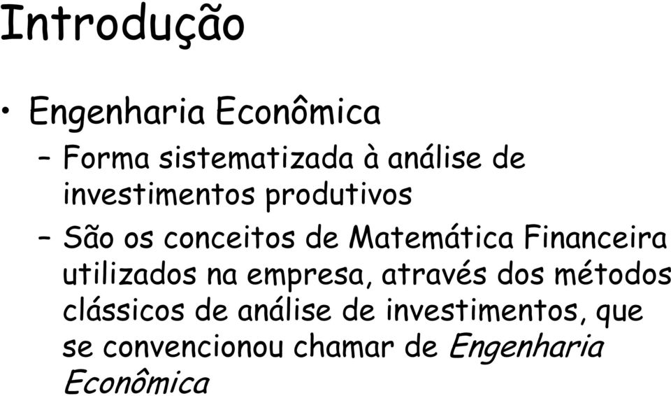 Financeira utilizados na empresa, através dos métodos clássicos